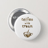 koffie met room ronde button 5,7 cm (Voorkant /achterkant)