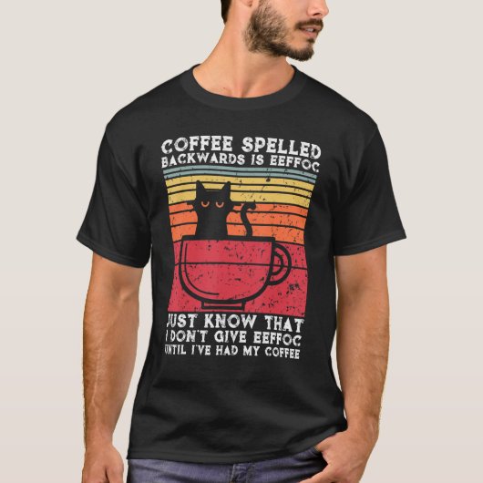 Koffie met rugleuning is eeffoc-kattenkoffie t-shirt (Voorkant)