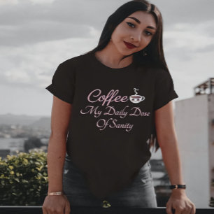 Koffie Mijn Dagelijkse Portie Gezond Verstand Grap T-shirt