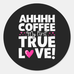 Koffie mijn eerste ware liefde Funny Valentijnsdag Ronde Sticker