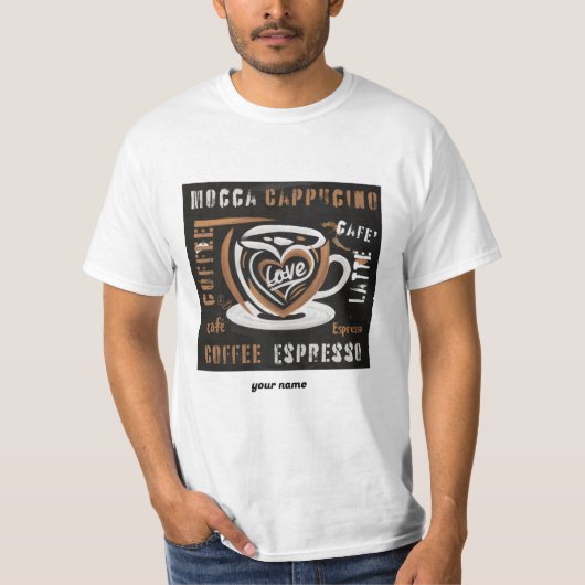 Koffie Mocca Cappucino Esspreso Cafe'Latte T-shirt (Voorkant)