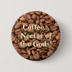 Koffie Nectar van de Goden! Ronde Button 5,7 Cm