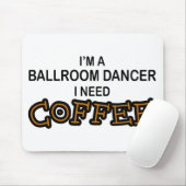 Koffie nodig - ballroomdanser muismat (Met muis)
