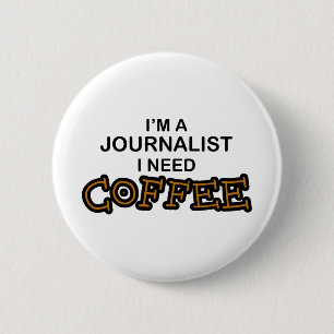 Koffie nodig - Journalist Ronde Button 5,7 Cm