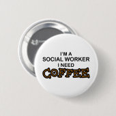 Koffie nodig - maatschappelijk werkers ronde button 5,7 cm (Voorkant /achterkant)