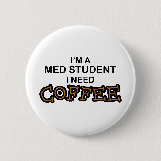Koffie nodig - Med-student Ronde Button 5,7 Cm (Voorkant)