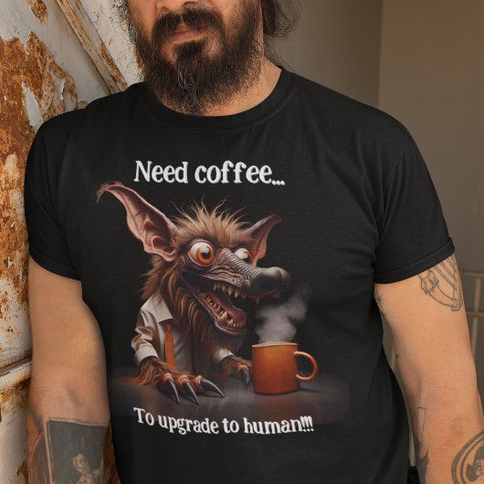 Koffie nodig om te upgraden naar de mens! t-shirt