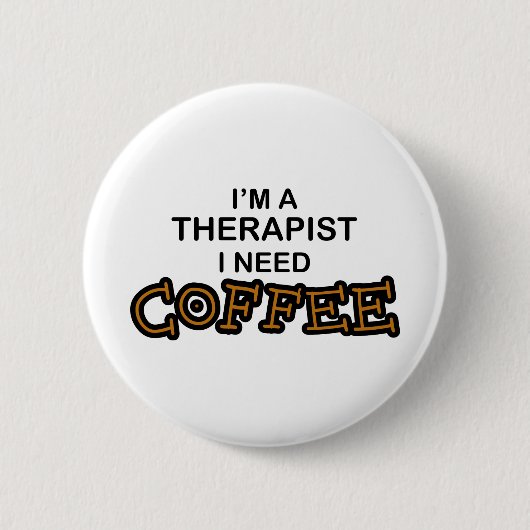 Koffie nodig - Therapist Ronde Button 5,7 Cm (Voorkant)