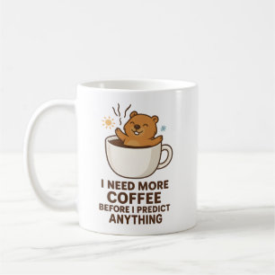 Koffie Nodig Voordat Iets Voorspeld Wordt Groundho Koffiemok