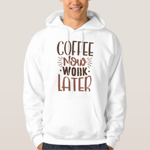 Koffie Nu Later Werken Hoodie