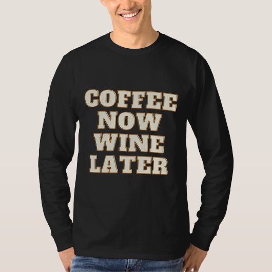 Koffie Nu Wijn Later 46 T-shirt (Voorkant)
