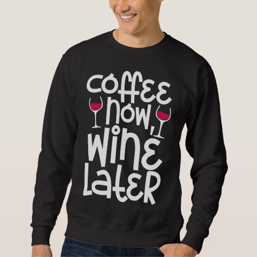 Koffie nu wijn later rode wijn trui (Voorkant)