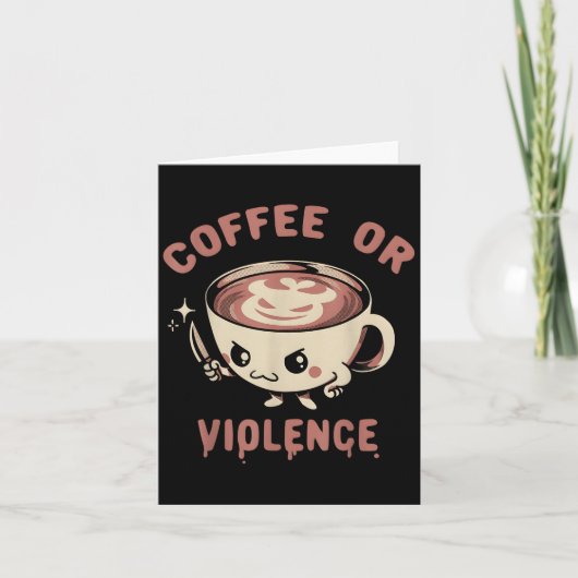 Koffie of geweld Grappig Cafeïne Verslaafd Meme Qu Kaart (Voorkant)