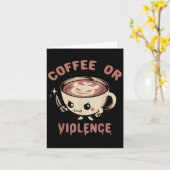 Koffie of geweld Grappig Cafeïne Verslaafd Meme Qu Kaart (Gele Bloem)