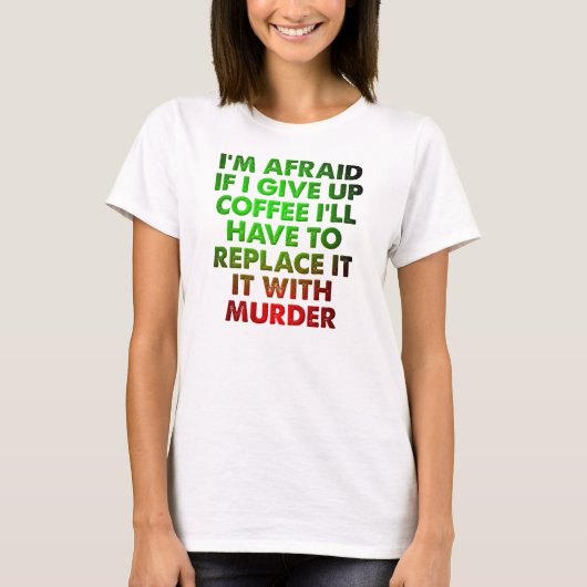 Koffie Of Moord Grappige T-Shirt (Voorkant)