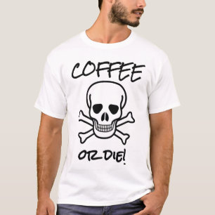 Koffie of sterven t-shirt