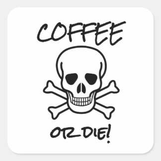 Koffie of sterven vierkante sticker