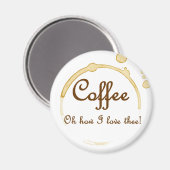 Koffie - oh hoe ik van je hou! magneet (Voorkant / Achterkant)