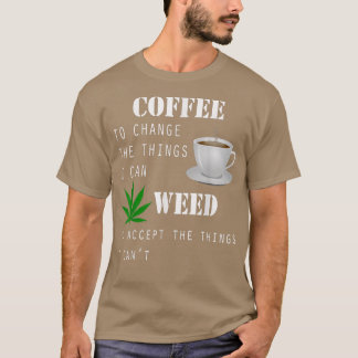 Koffie om de dingen te veranderen die ik kan  t-shirt