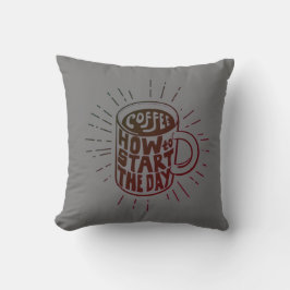 Koffie om je dag T-Shirt te beginnen Kussen