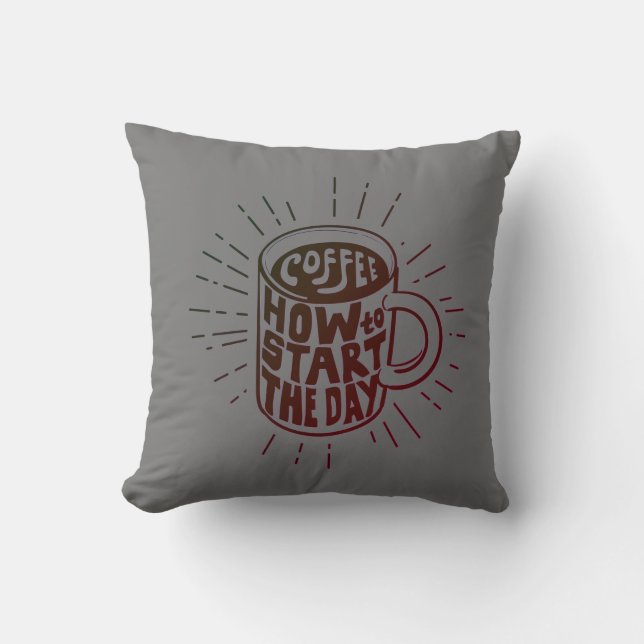 Koffie om je dag T-Shirt te beginnen Kussen (Voorkant)