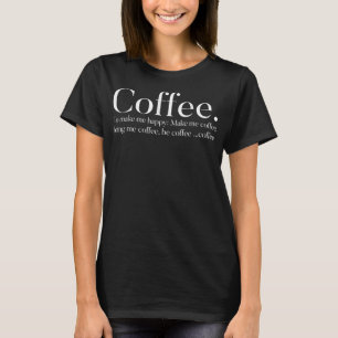 Koffie om me gelukkig te maken t-shirt