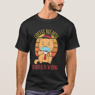 Koffie omdat de moord verkeerd is, grappige kat-Vi T-shirt
