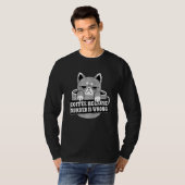 Koffie omdat de moord verkeerd is... grappige vang t-shirt (Voorkant volledig)