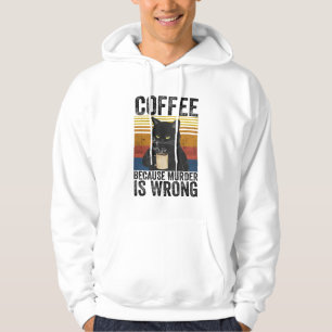 Koffie omdat de moord verkeerd is... ... ... ... hoodie