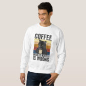 Koffie omdat de moord verkeerd is... ... ... ... trui (Voorkant volledig)