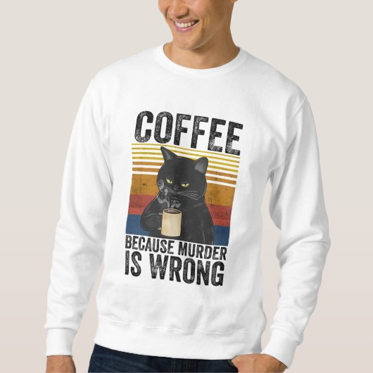Koffie omdat de moord verkeerd is... ... ... ... trui (Voorkant)