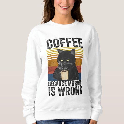 Koffie omdat de moord verkeerd is... ... ... ... trui (Voorkant)