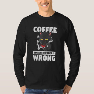 Koffie omdat de moord verkeerd is voor huisdieren t-shirt