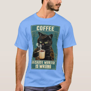Koffie omdat de moord verkeerd is... zwarte kat Dr T-shirt