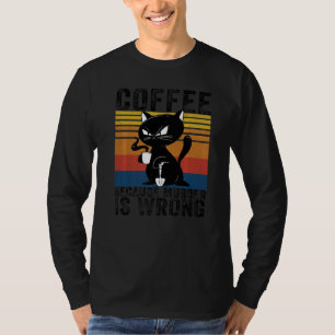 Koffie omdat de moord verkeerd is, zwarte kat t-shirt