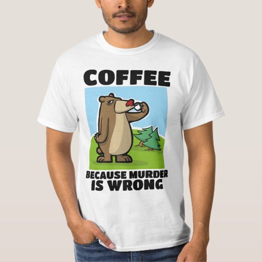 KOFFIE OMDAT DE MURDER EEN VERKEERDE T-SHIRS IS T-SHIRT (Voorkant)