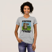 KOFFIE OMDAT DE MURDER HET VERKEERDE BEER T-SHIRS T-SHIRT (Voorkant volledig)