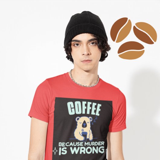 KOFFIE OMDAT DE MURDER HET WRONG BEER T-Shirt IS