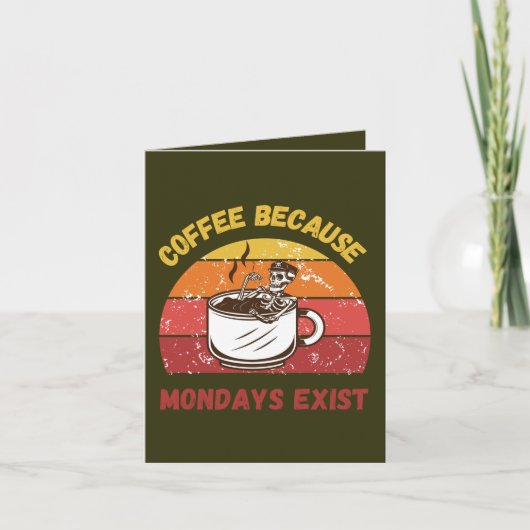 Koffie omdat er maandagen zijn - Relatable Funny Kaart (Voorkant)