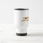 Koffie. Omdat het Leven Gevaarlijk is – meme humor Reisbeker (Center)