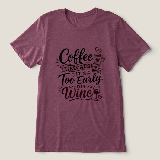 Koffie Omdat Het Te Vroeg Is Voor Wijn Tri-Blend Shirt (Design voorkant)