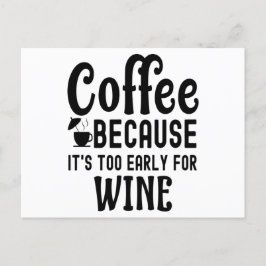 Koffie omdat het te vroeg is voor Wijnkoffie Briefkaart
