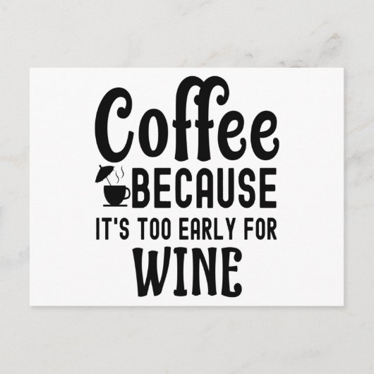 Koffie omdat het te vroeg is voor Wijnkoffie Briefkaart (Voorkant)