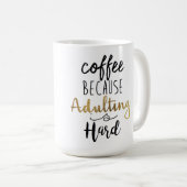 Koffie omdat het toevoegen moeilijk is | Grafische Koffiemok (Voorkant rechts)