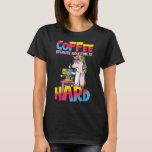 Koffie omdat het toevoegen moeilijk is in de eenho t-shirt<br><div class="desc">Koffie omdat het toevoegen moeilijk is in de eenhoorn</div>
