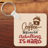 Koffie omdat het toevoegen moeilijk is sleutelhanger (Voorkant)