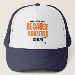 Koffie omdat het toevoegen moeilijk is trucker pet