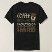 Koffie omdat het Volgen hard 5 is T-shirt (Design voorkant)