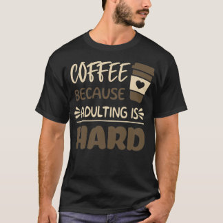 Koffie omdat het Volgen hard 5 is T-shirt
