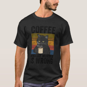 Koffie omdat is verkeerd Angry Cat Coffee Quote T-shirt
